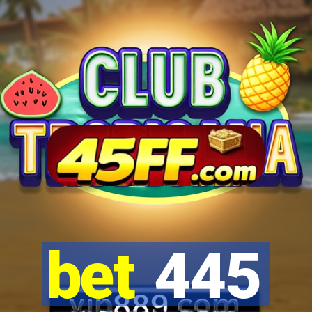 bet 445